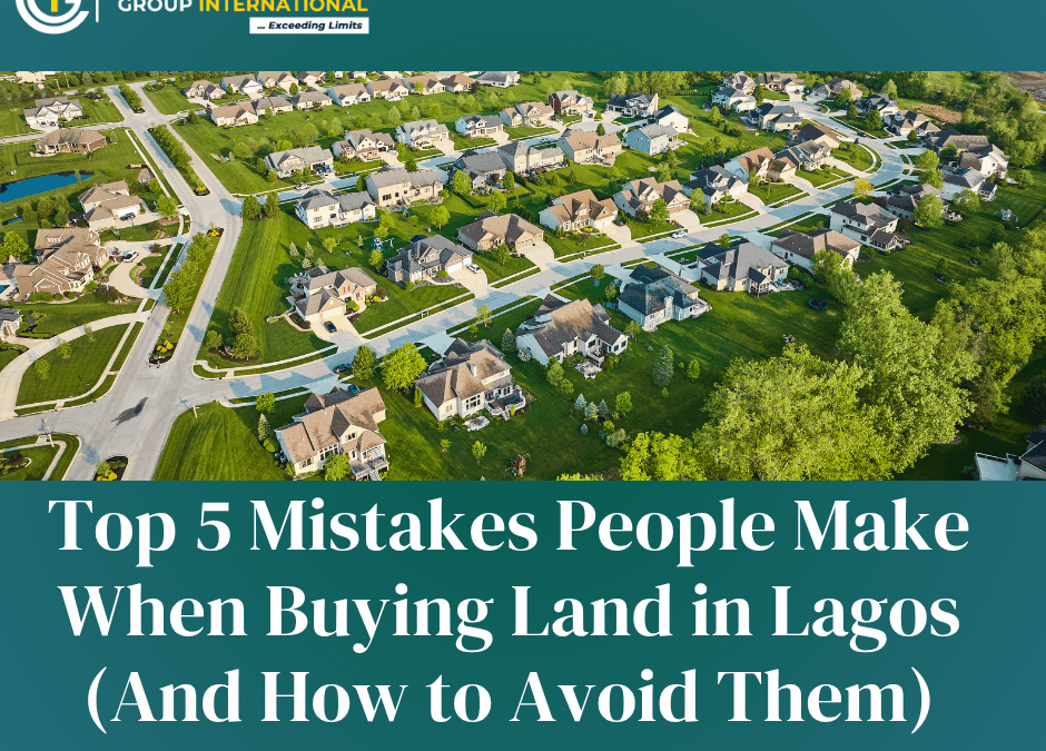 Top 5 Mistakes People Make When Buying Land in Lagos (And How to Avoid Them)