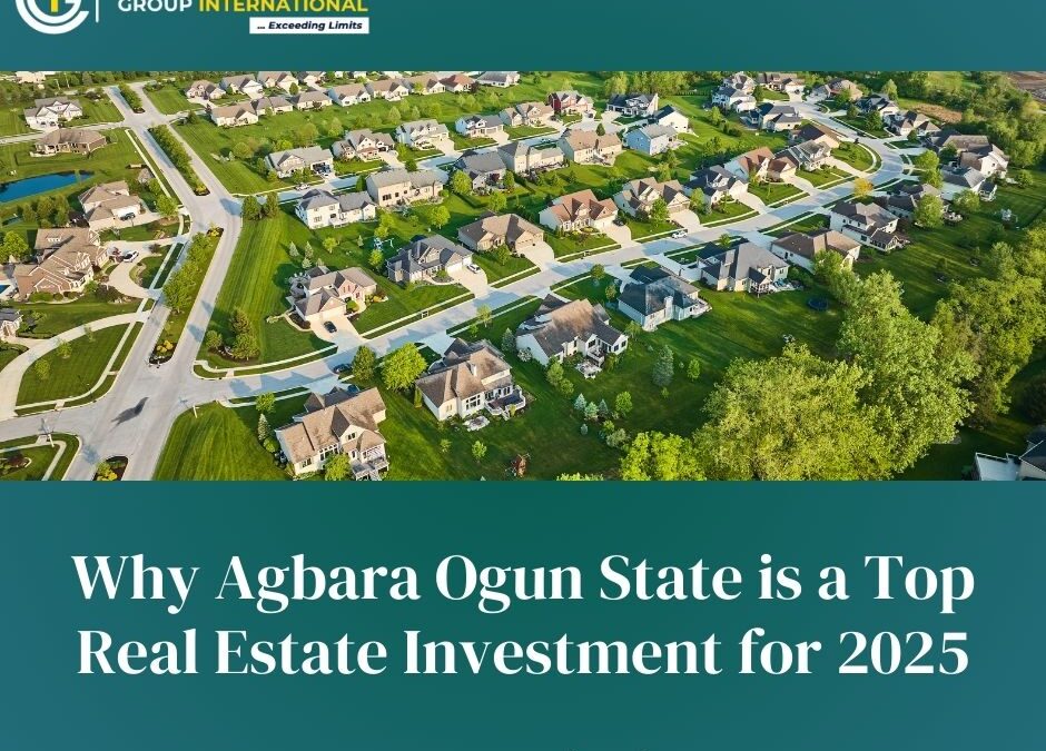 Why Agbara Ogun State is a Top Real Estate Investment for 2025