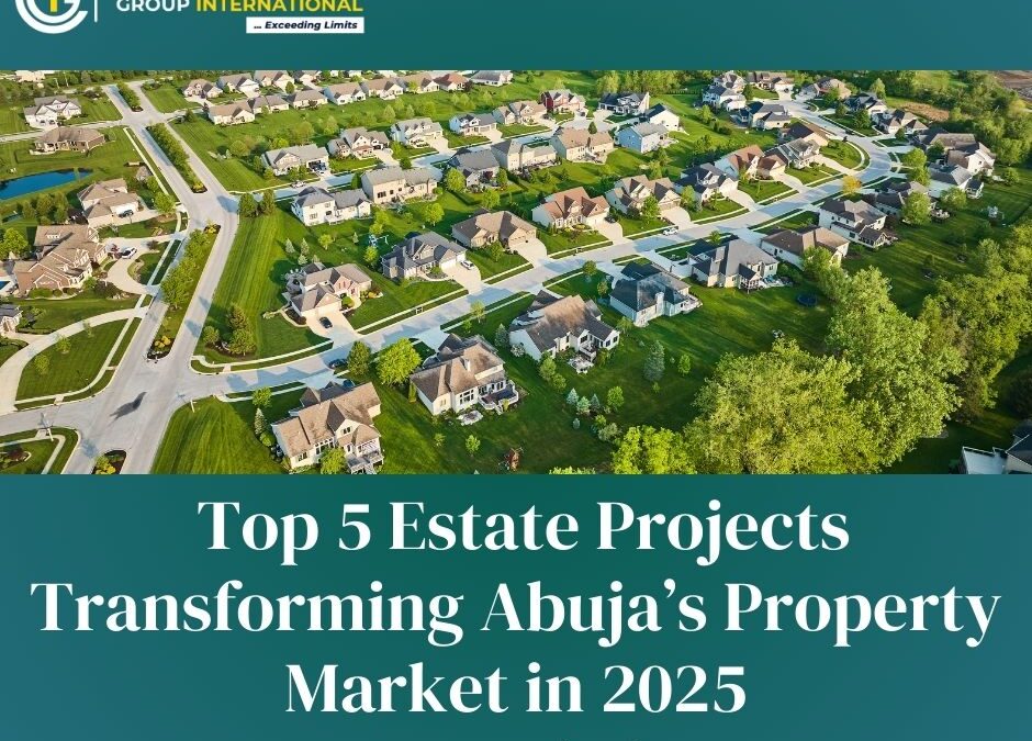 Top 5 Estate Projects Transforming Abuja’s Property Market in 2025