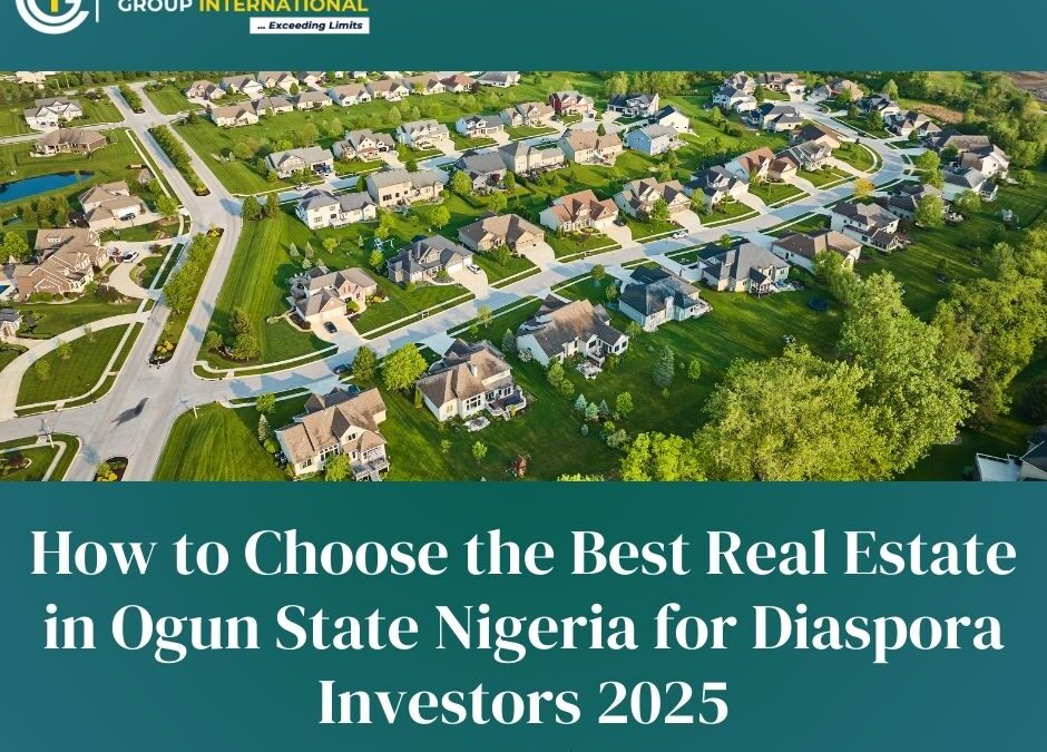 How to Choose the Best Real Estate in Ogun State Nigeria for Diaspora Investors 2025