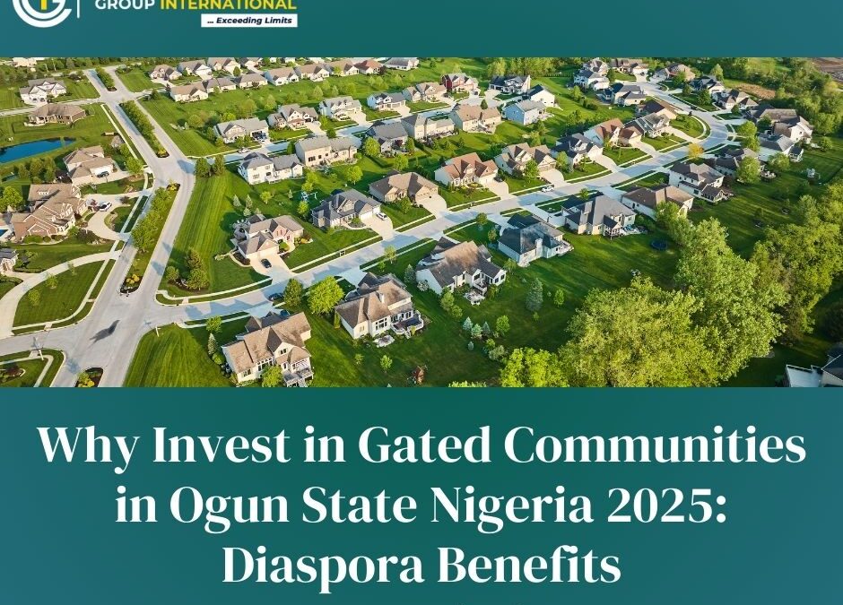 Why Invest in Gated Communities in Ogun State Nigeria 2025: Diaspora Benefits