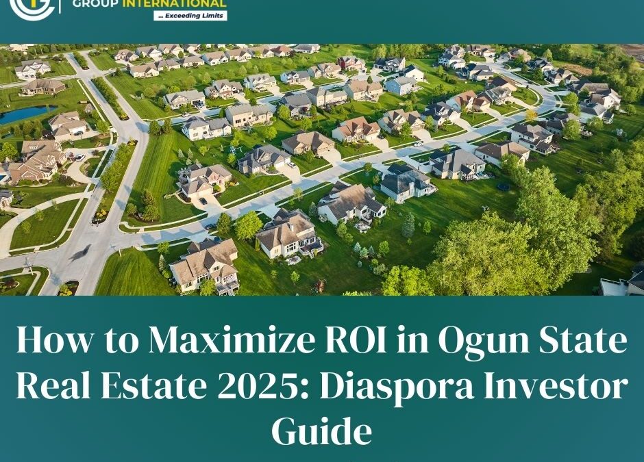 How to Maximize ROI in Ogun State Real Estate 2025: Diaspora Investor Guide