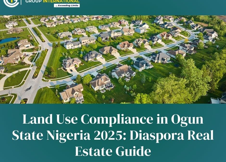 Land Use Compliance in Ogun State Nigeria 2025: Diaspora Real Estate Guide